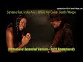 Santana feat. India Arie - While My Guitar Gently Weeps(Ultrasound Extended Version 2019 Remastered)