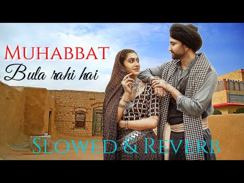 Mohabbat Bula Rahi Hai (Slowed and Reverbed) Lyrics | Payal Dev, Ankit Tiwari | Kunal Verma
