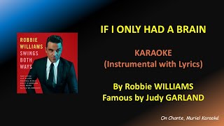 IF I ONLY HAD A BRAIN - BY ROBBIE WILLIAMS - JUDY GARLAND - KARAOKE (HQ)