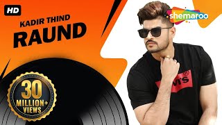 New Punjabi Song | Raund | Official Video [Hd] | Kadir Thind | Latest Punjabi Songs @ShemarooPunjabi