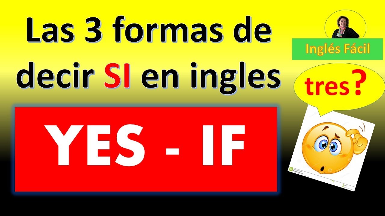 YES - IF, FORMAS DE DECIR SI EN INGLES - Inglés Fácil