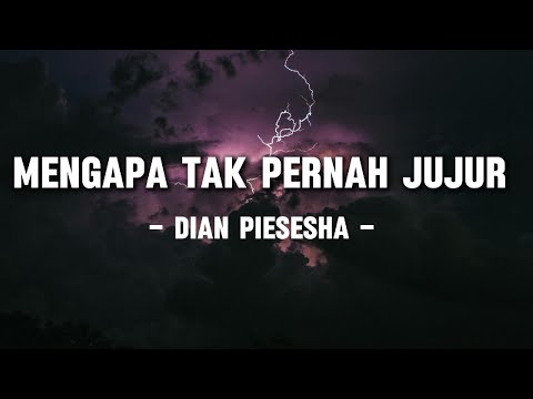 Dian Piesesha – Mengapa Tak Pernah Jujur (Lyrics/Lirik)