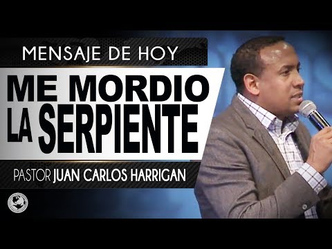 ME MORDIO LA SERPIENTE | Pastor Juan Carlos Harrigan |