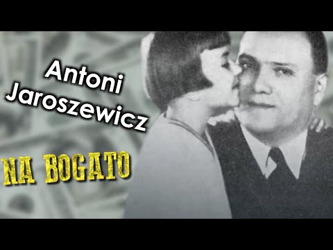 Antoni Jaroszewicz - Przedwojenny król finansów - Na Bogato