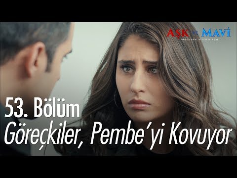 Göreçkiler, Pembe'yi kovuyor - Aşk ve Mavi 53. Bölüm