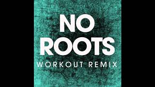 No Roots (Workout Remix)