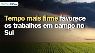 More stable weather favors fieldwork in the South | Weather forecast | South