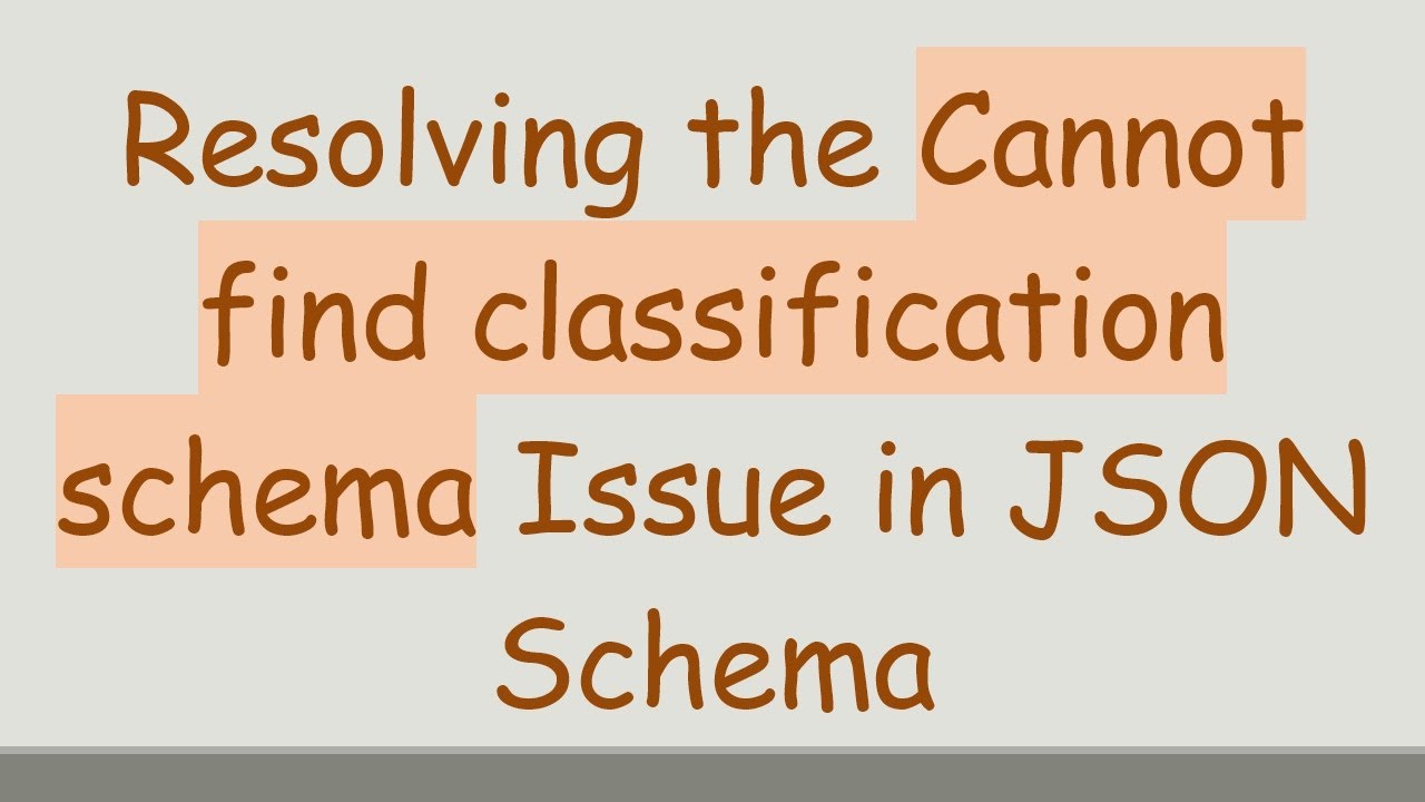 Resolving the Cannot find classification schema Issue in JSON Schema
