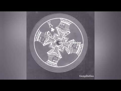 CAUSTIC WINDOW 7\ - Compilation (Full Album) - 1998