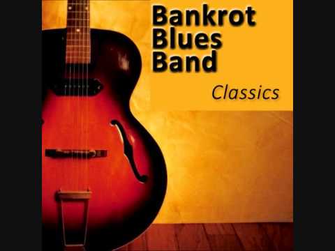 Bankrot Blues Band - Good Morning Little Schoolgirl