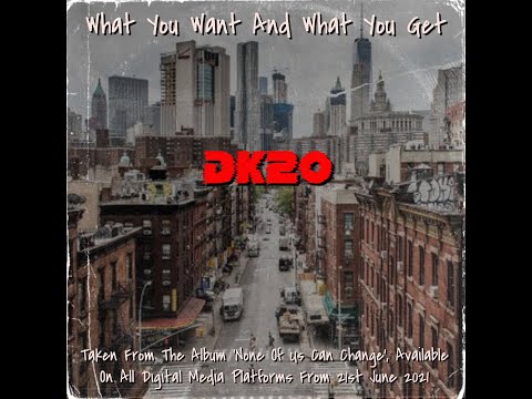 What You Want And What You Get (Official Video) By DK20. From the album 'None Of Us Can Change'.