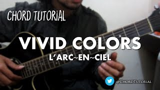 Vivid Colors - L&#39;Arc-en-Ciel (CHORD)