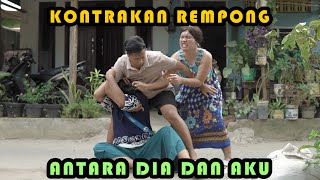 Download lagu ANTARA DIA DAN AKU || KONTRAKAN REMPONG EPISODE 362 mp3