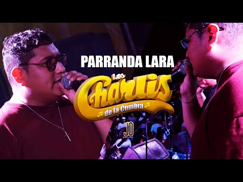 MIX PARRANDA LARA - LOS CHARLIS DE LA CUMBIA ( SAN VALENTIN SJL)
