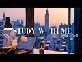 2 Hour Study With Me In London Big Ben Sunset Pomodoro 50 10 Relaxing Lo Fi Day 160