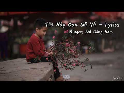 TẾT NÀY CON SẼ VỀ - BÙI CÔNG NAM || LYRICS