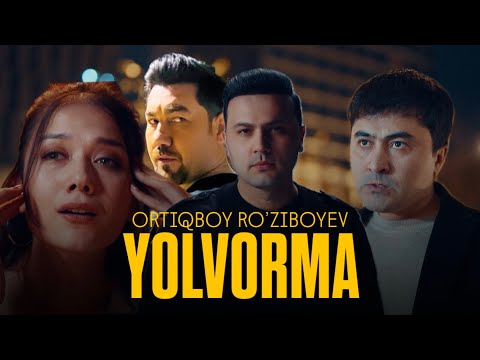 Ortiqboy Ro’ziboyev - Yolvorma (Official Music Video)