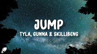 Tyla, Gunna, Skillibeng - Jump (Lyrics)