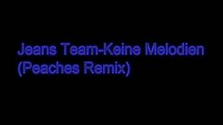 Jeans Team-Keine Melodien(Peaches Remix)