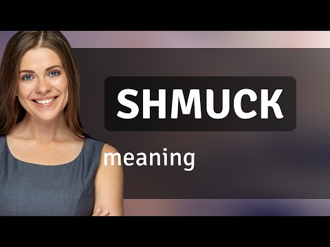 Shmuck • definition of SHMUCK