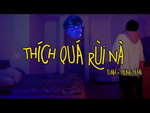 tlinh - Thích Quá Rùi Nà (ft. Trung Trần) | OFFICIAL LYRICS VIDEO