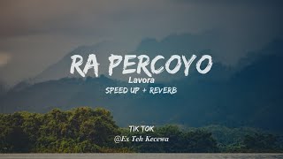 Download lagu RA PERCOYO - LAVORA (Speed up Reverb) mp3 Download lagu RA PERCOYO - LAVORA (Speed up Reverb) mp3