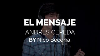 Andrés Cepeda - El Mensaje( Cover ) Nico Becerra