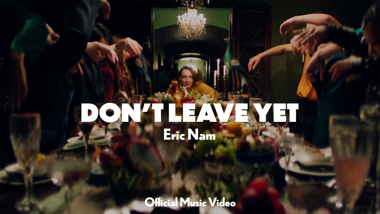 Eric Nam (에릭남) - Don't Leave Yet (Official Music Video)