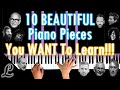 10 BEAUTIFUL piano pieces you WANT to learn TODAY! (Or in 2020)