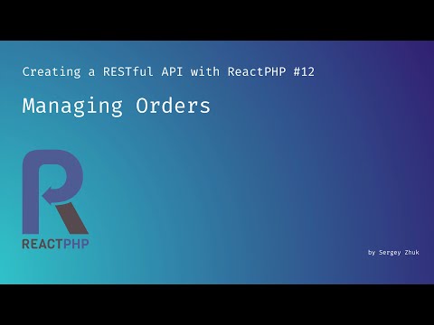 Managing Orders | Creating a RESTful API with ReactPHP