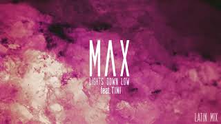 MAX - Lights Down Low feat. TINI (Latin Mix)