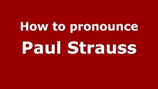 How to pronounce Paul Strauss