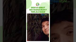 Ngaku Tak Bisa Hidup tanpa Natasha, Video Desta Sebut Istrinya 'Terlalu Baik' Untuknya Jadi Sorotan