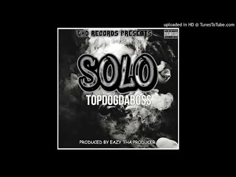 TopDogDaBoss - Solo ft Boi Staccz (Prod By @EazyThaProducer)