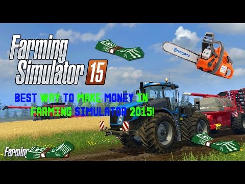 Farming Simulator 2015: How to Make a LOT of Money Fast in FS 2015! NO MODS?HACKS!