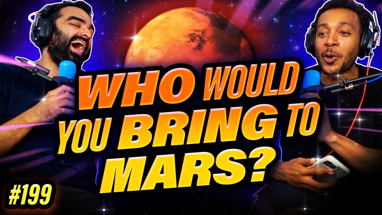 Who would you bring to Mars? | EP199 Luke & Pete