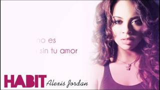 Alexis Jordan - Habit (Traducción al Español)