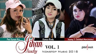Download lagu Jihan Audy Nonstop Music 2018 (Vol 1) mp3