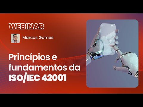 [WEBINAR] Princípios e fundamentos da ISO/IEC 42001 | QMS Brasil