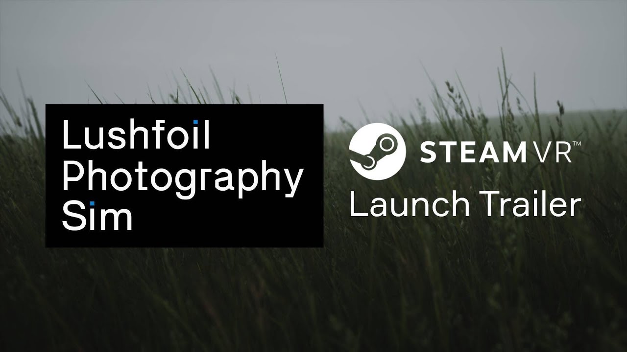 Lushfoil Photography Sim | SteamVR Launch Trailer