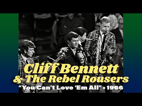 Cliff Bennett & The Rebel Rousers • “You Can’t Love ’Em All” • 1966 [Reelin' In The Years Archive]