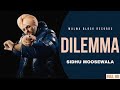 DILEMMA EXTENDED VERSION SIDHU MOOSEWALA NEW SONG SIDHU Ai SONGS