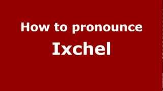 How to pronounce Ixchel