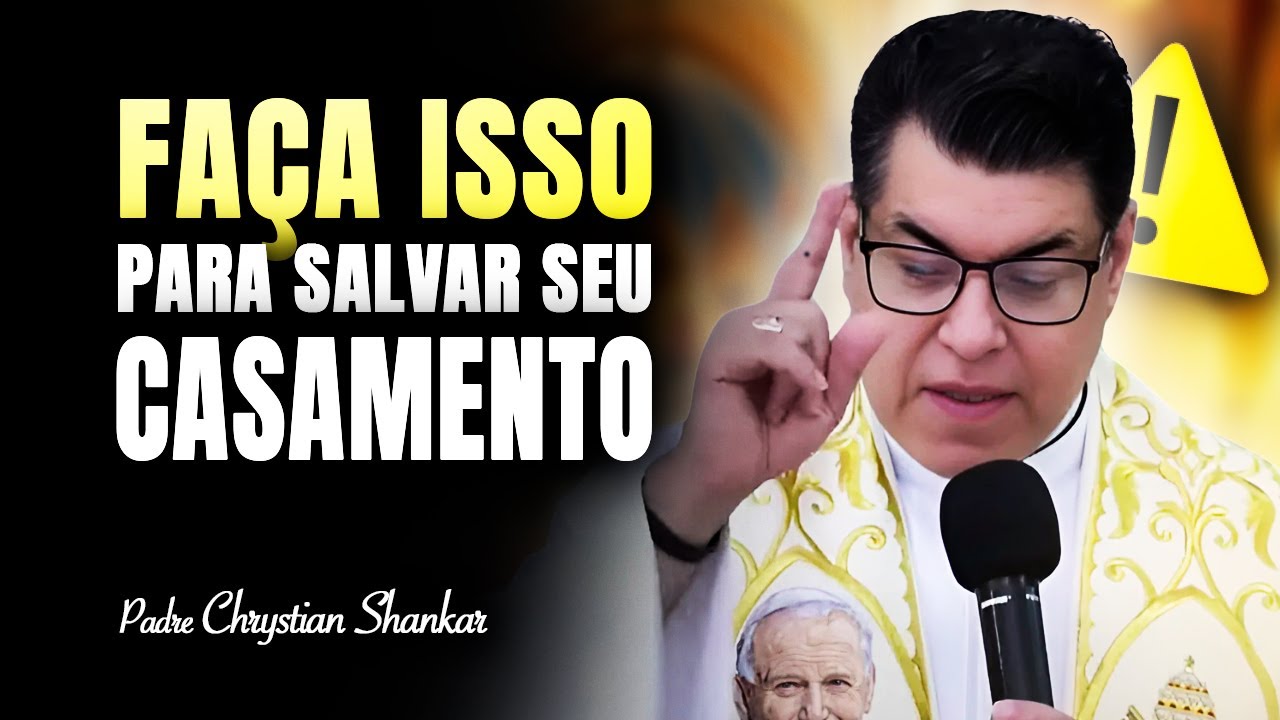 CONHEÇA AS TRÊS FRASES QUE PODEM SALVAR SEU CASAMENTO - PADRE CHRYSTIAN SHANKAR