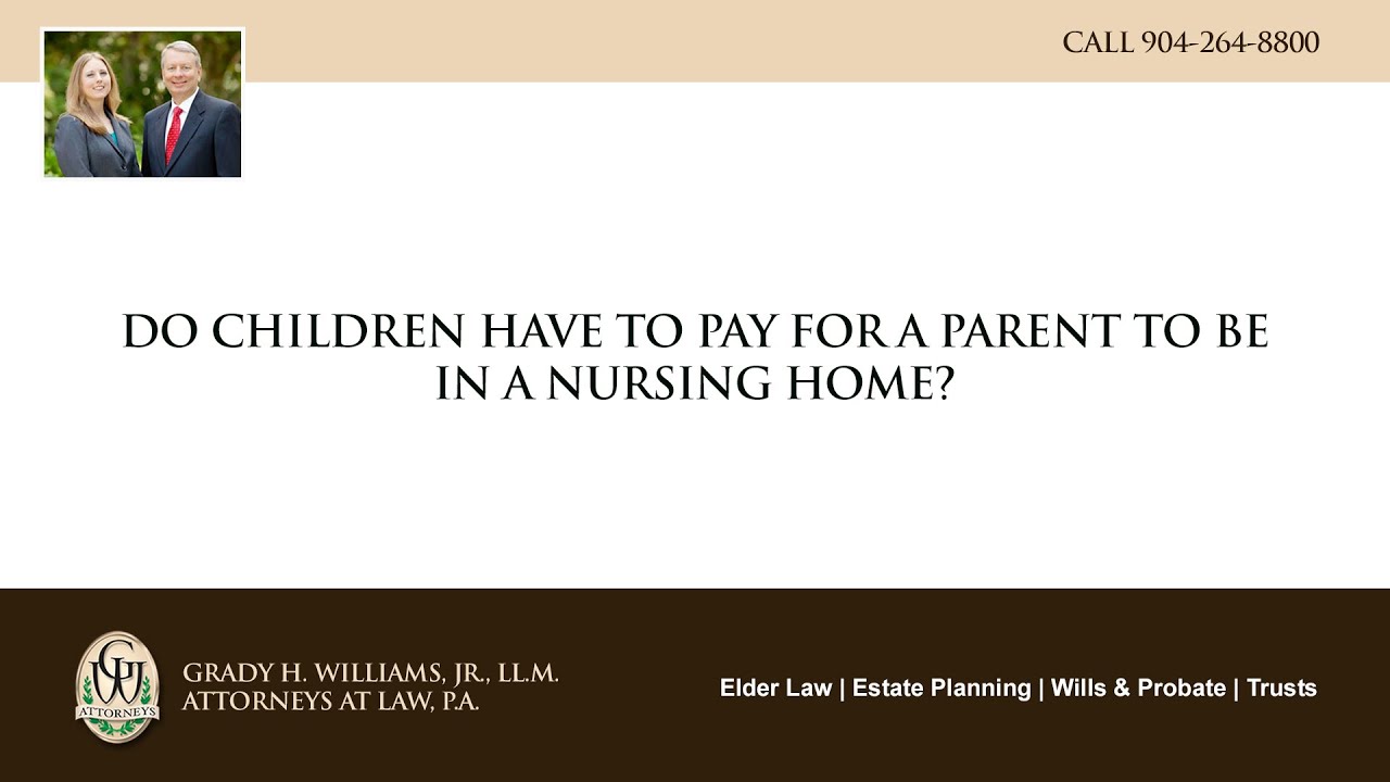 Video - Do children have to pay for a parent to be in a nursing home?