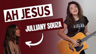 Como Tocar AH JESUS no Violão | Julliany Souza