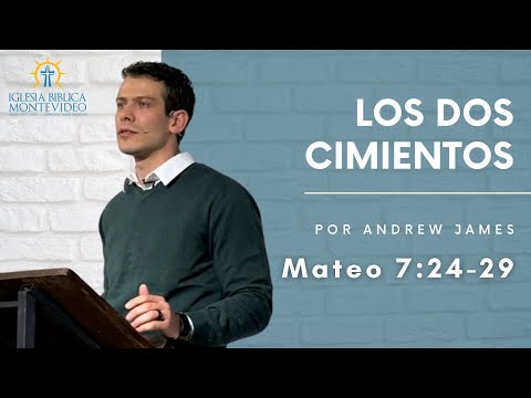 Los dos cimientos | Mateo 7:24-29 | Andrew James
