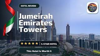 Jumeirah Emirates Towers Dubai - This Hotel Is Worth It | Dubai, United Arab Emi