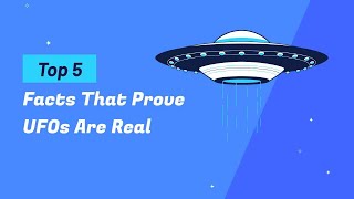 Top 5 Compelling Facts That Prove UFOs Are Real | Unveiling the Truth
