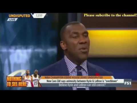 Skip and Shannon Undisputed Today 7/27/2017 - Eddie House joins about LeBron & Kyrie?